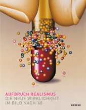 Aufbruch Realismus. Die neue Wirklichkeit im Bild nach '68, Ausstellungskatalog der Städtischen Museen Heilbronn (31. März bis 1. Juli 2012), Kerber Verlag