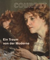 Max Hollein, Klaus Herding (Hg.): Courbet. Ein Traum von der Moderne, Hatje Cantz
