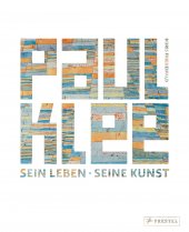 Boris Friedewald: Paul Klee. Sein Leben - Seine Kunst (Prestel Verlag)
