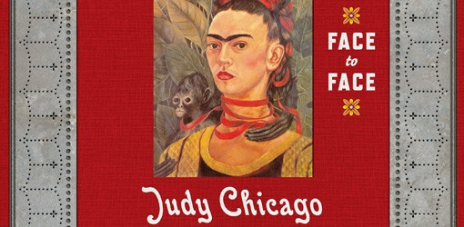 JUDY CHICAGO: Frida Kahlo: Face to Face, Prestel