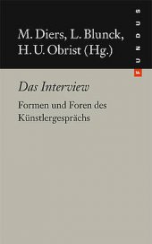 Michael Diers, Lars Blunck, Hans Ulrich Obrist (Hg.), Das Interview. Formen und Foren des Künstlergesprächs, FUNDUS Band 206 (2013).