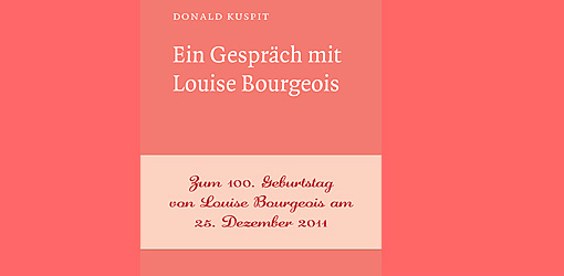 Donald Kuspit: Ein Gespr?ch mit Louise Bourgeois, NichtSoKleineBibliothek Nr. 3 Piet Meyer Verlag