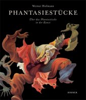 Werner Hofmann: Phantasiestücke. Über das Phantastische in der Kunst, Hirmer Verlag
