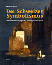 Valentina Anker: Der Schweizer Symbolismus und seine Verflechtungen mit der europäischen Kunst