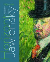 Horizont Jawlensky. Alexej von Jawlensky im Spiegel seiner künstlerischen Begegnungen 1900 –1914 (Cover)