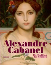 Andreas Blühm (Hg.): Alexandre Cabanel. Die Tradition des Schönen (HIRMER Verlag).
