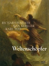 Weltenschöpfer. Richard Wagner, Max Klinger, Karl May, Cover (Hatje Cantz).