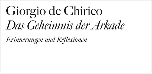 Giorgio de Chirico: Das Geheimnis der Arkade